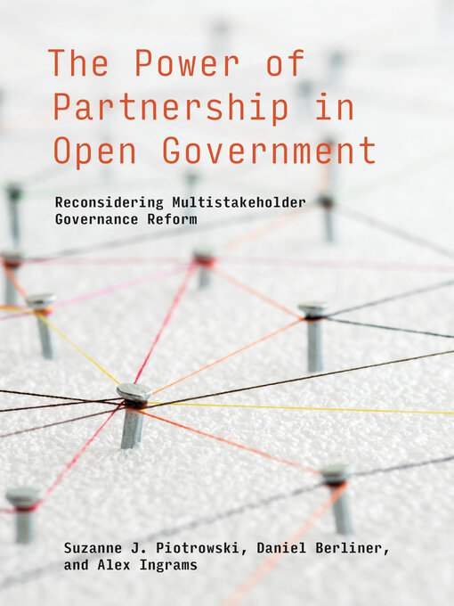 Title details for The Power of Partnership in Open Government by Suzanne J. Piotrowski - Available